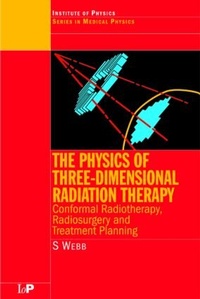 Enlarge image Cover: The Physics of Three Dimensional Radiation Therapy - Institute of Physics Publishing