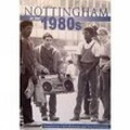 Cover: Nottingham in the 1980s - The History Press Ltd