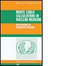 Cover: Monte Carlo Calculations in Nuclear Medicine - Institute of Physics Publishing
