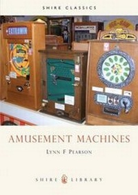 Enlarge image Cover: Amusement Machines - Shire Publications