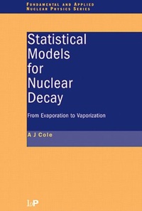 Enlarge image Cover: Statistical Models for Nuclear Decay - Institute of Physics Publishing