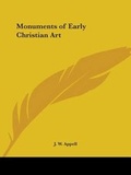 Cover: Monuments of Early Christian Art (1871) - Kessinger Publishing Co