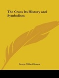 Cover: The Cross Its History - Kessinger Publishing Co