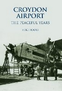Abbildung von: Croydon Airport: The Peaceful Years - The History Press Ltd