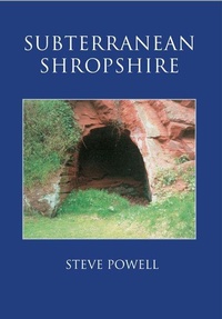 Enlarge image Cover: Subterranean Shropshire - The History Press Ltd