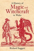Cover: A History of Magic and Witchcraft in Wales - The History Press Ltd