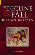Cover: The Decline and Fall of Roman Britain - The History Press Ltd