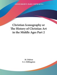 Abbildung von: Christian Iconography or the History of Christian Art in the Middle Ages Vol. 2 (1851) - Kessinger Publishing Co