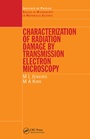 Cover: Characterisation of Radiation Damage by Transmission Electron Microscopy - Institute of Physics Publishing