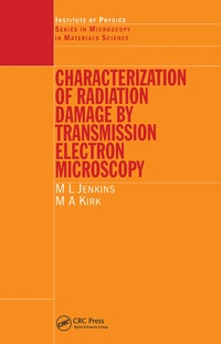 Enlarge image Cover: Characterisation of Radiation Damage by Transmission Electron Microscopy - Institute of Physics Publishing