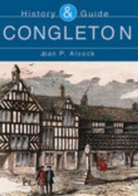 Enlarge image Cover: Congleton: History and Guide - The History Press Ltd
