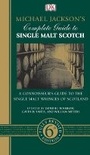 Cover: Michael Jackson's Complete Guide to Single Malt Scotch - Dorling Kindersley