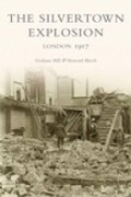 Cover: The Silvertown Explosion - The History Press Ltd
