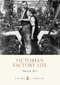 Abbildung von: Victorian Factory Life - Shire Publications