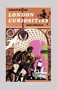Abbildung von: Discovering London Curiosities - Shire Publications