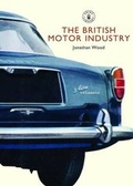 Cover: The British Motor Industry - Shire Publications