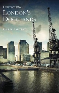 Abbildung von: Discovering London's Docklands - Shire Publications