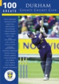 Cover: Durham County Cricket Club: 100 Greats - The History Press Ltd