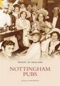 Enlarge image Cover: Nottingham Pubs - The History Press Ltd