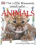 Cover: The Little Brainwaves Investigate... Animals - DK Publishing (Dorling Kindersley)