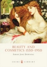 Abbildung von: Beauty and Cosmetics 1550 to 1950 - Shire Publications