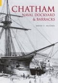 Cover: Chatham Naval Dockyard and Barracks - The History Press Ltd