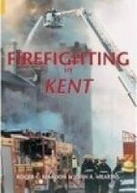 Abbildung von: Firefighting in Kent - The History Press Ltd