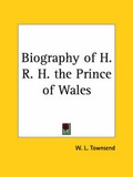 Cover: Biography of H. R. H. the Prince of Wales (1929) - Kessinger Publishing Co