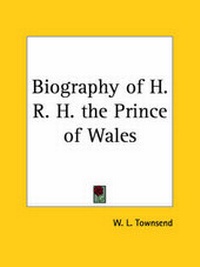 Enlarge image Cover: Biography of H. R. H. the Prince of Wales (1929) - Kessinger Publishing Co