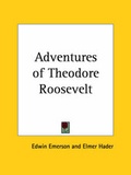 Cover: Adventures of Theodore Roosevelt (1928) - Kessinger Publishing Co