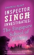 Cover: Inspector Singh Investigates: The Singapore School Of Villainy - Piatkus Books