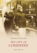 Cover: The City of Coventry - The History Press Ltd