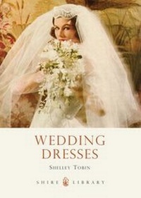 Enlarge image Cover: Wedding Dresses - Shire Publications