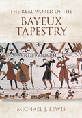 Cover: The Real World of the Bayeux Tapestry - The History Press Ltd