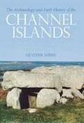 Cover: The Archaeology and Early History of the Channel Islands - The History Press Ltd