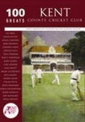 Cover: Kent County Cricket Club: 100 Greats - The History Press Ltd