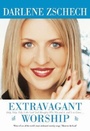 Cover: Extravagant Worship - Holy, Holy, Holy is the Lord God Almighty Who Was and Is, and Is to Come... - Bethany House Publishers, a division of Baker Publishing Group