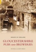 Cover: Gloucestershire Pubs and Breweries: Images of England - The History Press Ltd