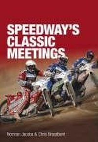 Abbildung von: Speedway's Classic Meetings - The History Press Ltd