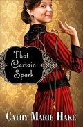 Cover: That Certain Spark - Bethany House Publishers, a division of Baker Publishing Group