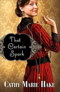 Enlarge image Cover: That Certain Spark - Bethany House Publishers, a division of Baker Publishing Group