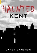 Cover: Haunted Kent - The History Press Ltd