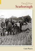 Cover: Scarborough Then & Now - Pitkin Publishing