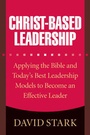 Cover: Christ-based Leadership - Bethany House Publishers, a division of Baker Publishing Group