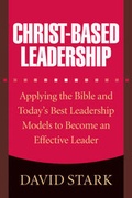 Cover: Christ-based Leadership - Bethany House Publishers, a division of Baker Publishing Group