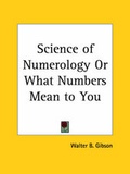 Cover: Science of Numerology or What Numbers Mean to You (1927) - Kessinger Publishing Co