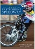 Cover: 75 Years of Eastbourne Speedway - The History Press Ltd