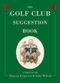 Cover: The Golf Club Suggestion Book - The History Press Ltd