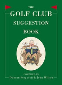 Abbildung von: The Golf Club Suggestion Book - The History Press Ltd