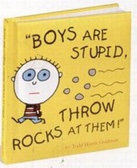 Enlarge image Cover: Boys are Stupid Throw Rocks at Them - Workman Publishing